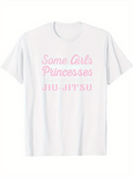 Men's T-Shirt Some Girls Princesses Jiu Jitsu Soft Pink Handwritten Letters With Minimalist Style Statement Text