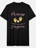 Men's T-Shirt Princess Cleverly Disguised As Caregiver With Yellow Hands And Heart Caregiver