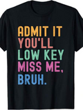 Men's T-Shirt Admit It Youll Low Key Miss Me Bruh Bold Multicolored Letters On Solid Black T Shirt