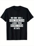 Men's T-Shirt No One Will Ever Love You More Than Jesus Typography T Shirt