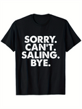 Men's T-Shirt Sorry Cant Saling Bye Bold White Block Letter Statement