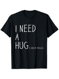 Men's T-Shirt I Need A Hug Just A Jar Of Pickles Typography Shirt