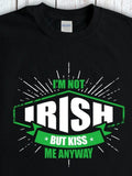 Men's T-Shirt Im Not Irish But Kiss Me Anyway Bold Green Neon Letters