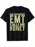 Men's T-Shirt My Favorite EMT Calls Me Honey Bold Lettering On Black Classic T Shirt