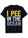 Men's T-Shirt I Pee In The Ocean Multicolor Distressed Letter Print On Black Shirt