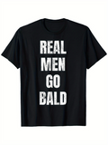 Men's T-Shirt Real Men Go Bald Bold White Lettering Black T Shirt