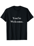 Men's T-Shirt Youre Welcome Simple White Text Statement On Black Shirt