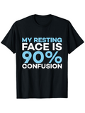 Men's T-Shirt My Resting Face Is Ninety Percent Confusion Quote Bold Statement Typography T Shirt