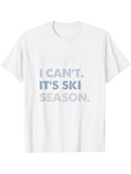 Men's T-Shirt I Cant Its Ski Season Minimal Typography On Snow White T Shirt