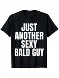 Men's T-Shirt Just Another Sexy Bald Guy Bold White Block Letters Black Tee
