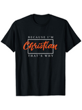 Men's T-Shirt Because Im Christian Thats Why Framed Handwritten Lettering Statement Christian