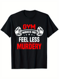 Men's T-Shirt Gym Makes Me Feel Less Murdery With Bold Dumbbell Graphics
