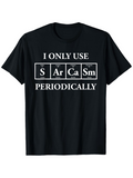 Men's T-Shirt I Only Use Periodically Elements Inspired Chemistry Table T Shirt