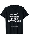 Men's T-Shirt You Cant Run Filters On Your Heart And Soul Statement Text Tee