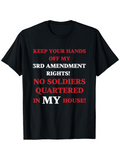 Men's T-Shirt Keep Your Hands Off My 3rd Amendment Rights No Soldiers Quartered In My House Bold Protest Slogan Typography T Shirt