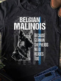 Men's T-Shirt Because German Shepherds Need Heroes Too Under Gray Flag Featuring Belgian Malinois