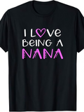Men's T-Shirt I Love Being A Nana Playful Pink Lettering With Heart Motif Shirt
