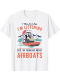 Men's T-Shirt I May Look Like I Am Listening Mountains River Calm Nature Airboat