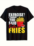 Men's T-Shirt Exercise I Thought You Said Extra Fries With Ketchup And Golden French Fries