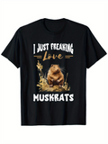 Men's T-Shirt I Just Freaking Love Among Golden Grass Fields Muskrat