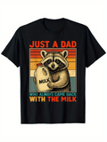 Men's T-Shirt Just A Dad With The Milk And Happy Cartoon Raccoon