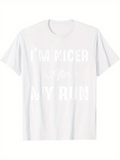 Men's T-Shirt Im Nicer After My Run Minimalist Bold Text T Shirt