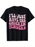 Men's T-Shirt Ill Just Have The Chicken Tenders Playful Pink Letters On Black Cotton T Shirt