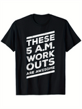 Men's T-Shirt These 5 AM Workouts Are Awesome Bold Distressed White Text On Black Fabric T Shirt