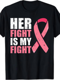 Men's T-Shirt Her Fight Is My Fight Pink Ribbon Support T Shirt