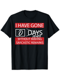 Men's T-Shirt I Have Gone Zero Days Without Making Sarcastic Remarks Lettering Joke T Shirt