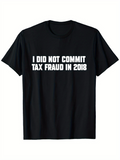 Men's T-Shirt I Did Not Commit Tax Fraud Bold White Letters Black Shirt