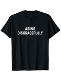 Men's T-Shirt Aging Disgracefully White Bold Letters On Solid Black Cotton T Shirt