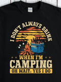 Men's T-Shirt I Dont Always Drink Outdoor Sunset Fire Drinks Cooler Camping