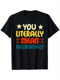 Men's T-Shirt You Literally Mean Figuratively Colorful Retro Typography On Black Shirt