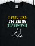 Men's T-Shirt I Feel Like Im Being Watched With Sketched Songbird Perched On A Branch Bird