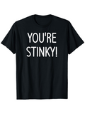 Men's T-Shirt Youre Stinky Large Bold Lettering Statement Phrase T Shirt