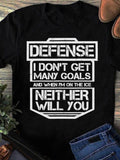 Women's T-Shirt Defense I Dont Get Many Goals When On Ice Neither Will You