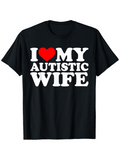 Men's T-Shirt I Love My Autistic Wife Bold Lettering With Heart Graphic Statement Shirt