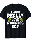 Men's T-Shirt I Just Really Love Avocados Ok Playful Text With Cartoon Avocado Halves Shirt
