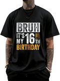 Men's T-Shirt Bruh Its My Sixteenth Birthday With Bold Lettering On Solid Shirt