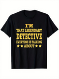 Men's T-Shirt Im That Legendary Detective Everyone Is Talking About Bold Yellow Letters Detective