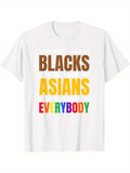 Men's T-Shirt Blacks Asians Everybody Colorful Bold Lettering Statement White T Shirt