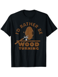 Men's T-Shirt Id Rather Be Among Spinning Tools Wooden Logs Woodturning Machine
