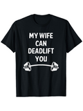 Men's T-Shirt My Wife Can Deadlift You With Bold White Lettering And Barbell Graphic T Shirt