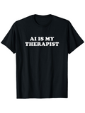 Men's T-Shirt AI Is My Therapist Bold Statement Minimal Typography Tee