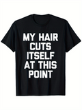 Men's T-Shirt My Hair Cuts Itself At This Point Statement Text Shirt