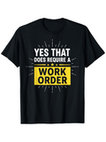 Men's T-Shirt Yes That Does Require A Work Order With Yellow Highlighted Text And Radiating Lines Shirt