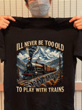 Men's T-Shirt Ill Never Be Too Old Mountain Landscape With Smoky Train Tracks And Snowcapped Steam Locomotive