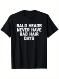 Men's T-Shirt Bald Heads Never Have Bad Hair Days Bold White Statement T Shirt