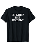 Men's T-Shirt Definitely Not Obedient Bold Statement White Text T Shirt